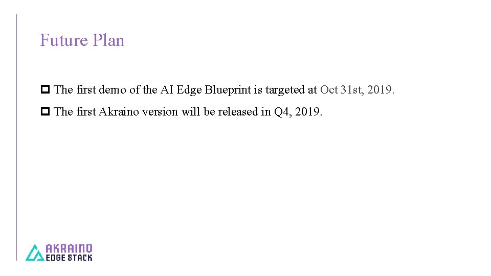 Future Plan p The first demo of the AI Edge Blueprint is targeted at