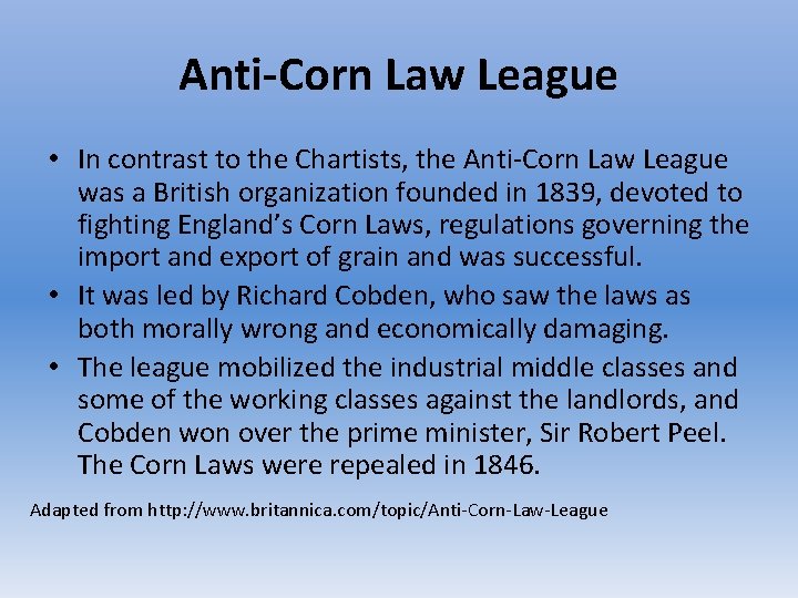 Anti-Corn Law League • In contrast to the Chartists, the Anti-Corn Law League was