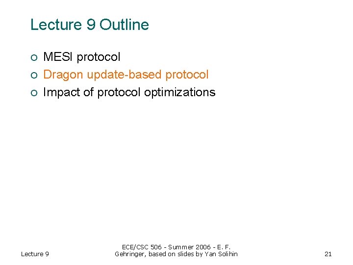 Lecture 9 Outline ¡ ¡ ¡ MESI protocol Dragon update-based protocol Impact of protocol