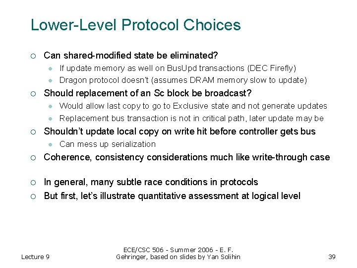 Lower-Level Protocol Choices ¡ Can shared-modified state be eliminated? l l ¡ Should replacement