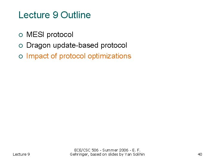 Lecture 9 Outline ¡ ¡ ¡ MESI protocol Dragon update-based protocol Impact of protocol