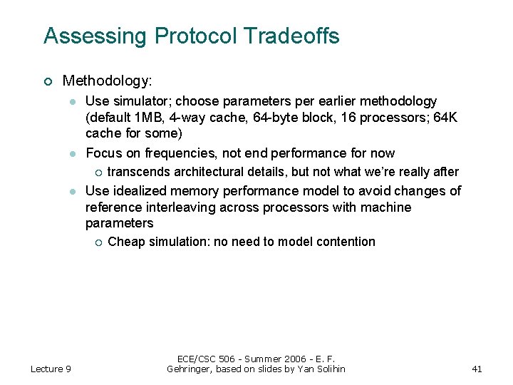 Assessing Protocol Tradeoffs ¡ Methodology: l l Use simulator; choose parameters per earlier methodology