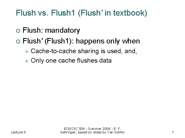 Flush vs. Flush 1 (Flush' in textbook) Flush: mandatory ¡ Flush' (Flush 1): happens