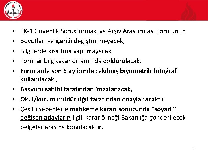 EK-1 Güvenlik Soruşturması ve Arşiv Araştırması Formunun Boyutları ve içeriği değiştirilmeyecek, Bilgilerde kısaltma yapılmayacak,