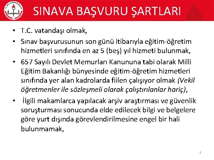 SINAVA BAŞVURU ŞARTLARI • T. C. vatandaşı olmak, • Sınav başvurusunun son günü itibarıyla