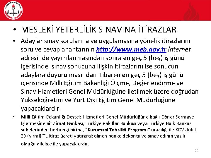  • MESLEKİ YETERLİLİK SINAVINA İTİRAZLAR • Adaylar sınav sorularına ve uygulamasına yönelik itirazlarını