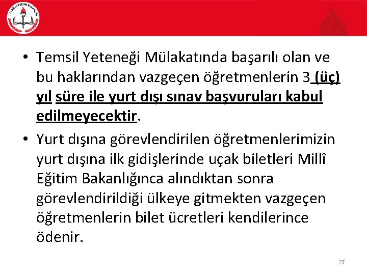  • Temsil Yeteneği Mülakatında başarılı olan ve bu haklarından vazgeçen öğretmenlerin 3 (üç)