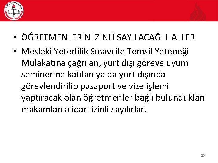  • ÖĞRETMENLERİN İZİNLİ SAYILACAĞI HALLER • Mesleki Yeterlilik Sınavı ile Temsil Yeteneği Mülakatına