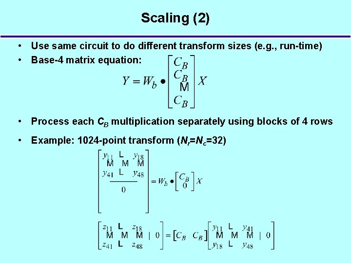 Scaling (2) • Use same circuit to do different transform sizes (e. g. ,