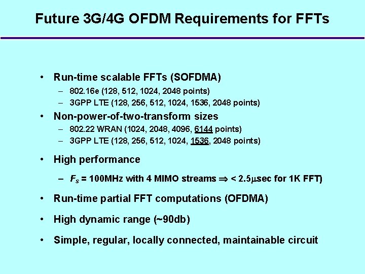 Future 3 G/4 G OFDM Requirements for FFTs • Run-time scalable FFTs (SOFDMA) –