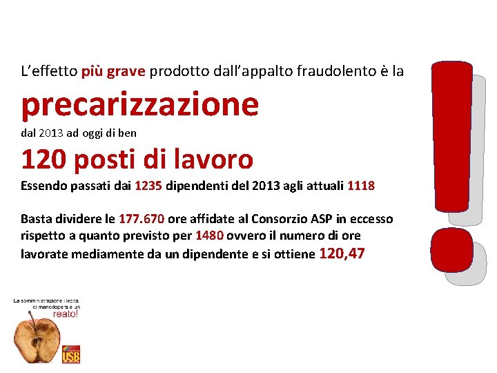 ! L’effetto più grave prodotto dall’appalto fraudolento è la precarizzazione dal 2013 ad oggi