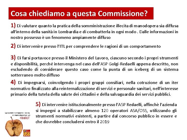 Cosa chiediamo a questa Commissione? 1) Di valutare quanto la pratica della somministrazione illecita