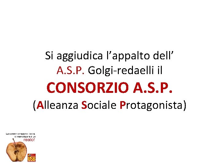 Si aggiudica l’appalto dell’ A. S. P. Golgi-redaelli il CONSORZIO A. S. P. (Alleanza