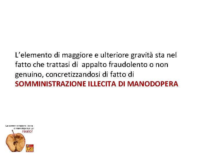 L’elemento di maggiore e ulteriore gravità sta nel fatto che trattasi di appalto fraudolento