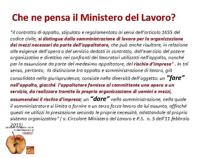 Che ne pensa il Ministero del Lavoro? “il contratto di appalto, stipulato e regolamentato