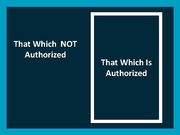 That Which NOT Authorized That Which Is Authorized 