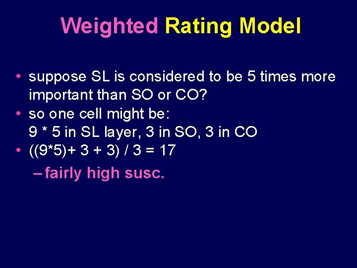 Weighted Rating Model • suppose SL is considered to be 5 times more important