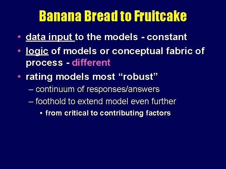 Banana Bread to Fruitcake • data input to the models - constant • logic