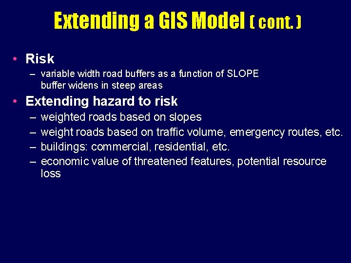 Extending a GIS Model ( cont. ) • Risk – variable width road buffers