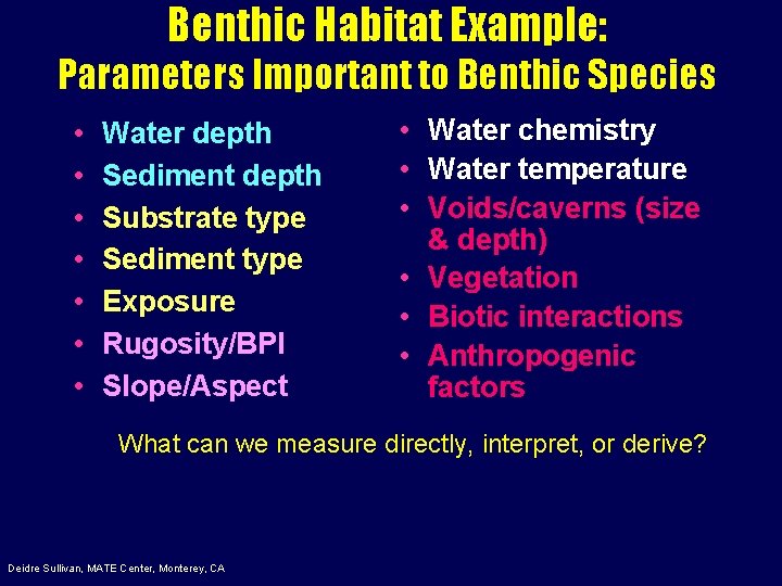Benthic Habitat Example: Parameters Important to Benthic Species • • Water depth Sediment depth