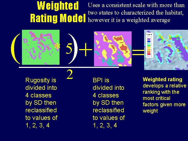 a consistent scale with more than Weighted Uses two states to characterized the habitat,