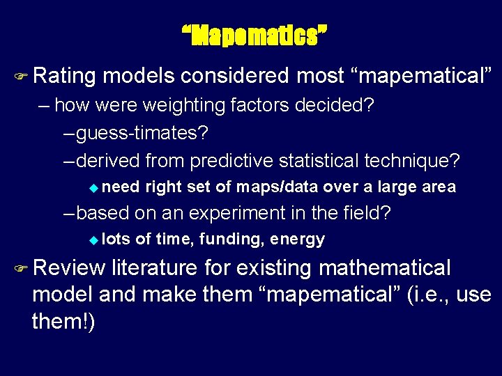 “Mapematics” Rating models considered most “mapematical” – how were weighting factors decided? – guess-timates?