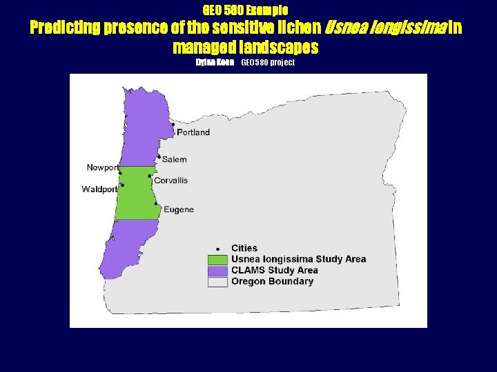 GEO 580 Example Predicting presence of the sensitive lichen Usnea longissima in managed landscapes