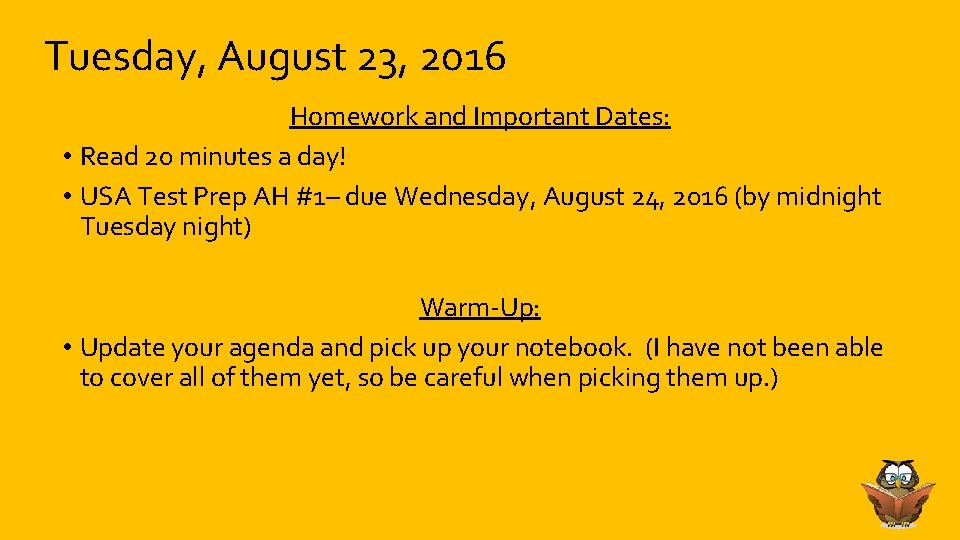 Tuesday, August 23, 2016 Homework and Important Dates: • Read 20 minutes a day!