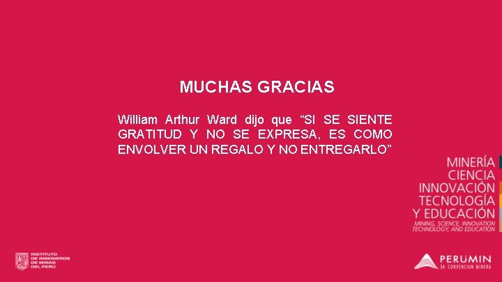 MUCHAS GRACIAS William Arthur Ward dijo que “SI SE SIENTE GRATITUD Y NO SE