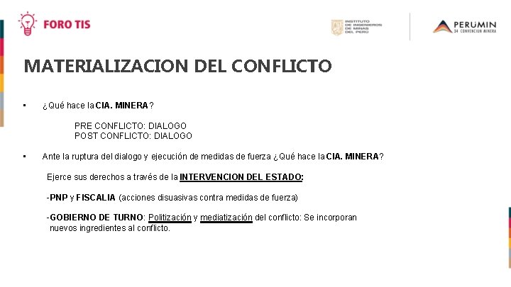 MATERIALIZACION DEL CONFLICTO • ¿Qué hace la CIA. MINERA? PRE CONFLICTO: DIALOGO POST CONFLICTO: