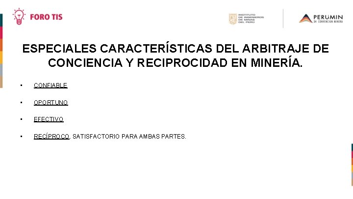 ESPECIALES CARACTERÍSTICAS DEL ARBITRAJE DE CONCIENCIA Y RECIPROCIDAD EN MINERÍA. • CONFIABLE • OPORTUNO