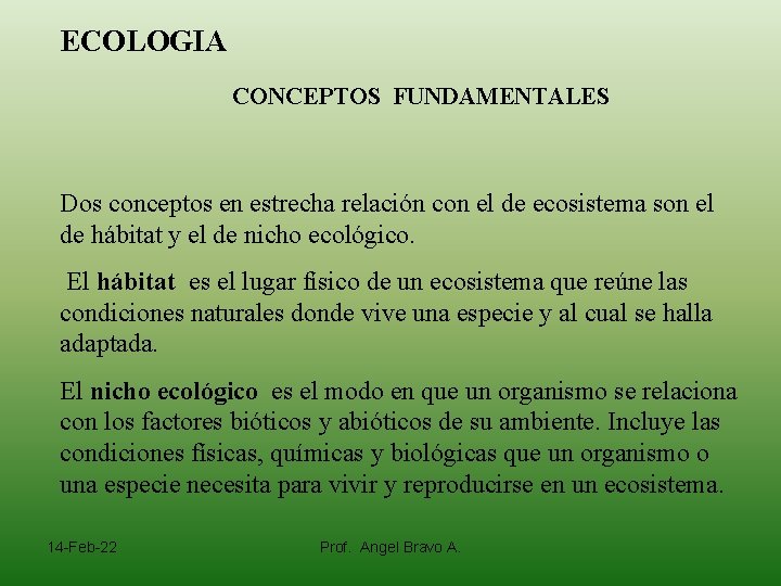 ECOLOGIA CONCEPTOS FUNDAMENTALES Dos conceptos en estrecha relación con el de ecosistema son el