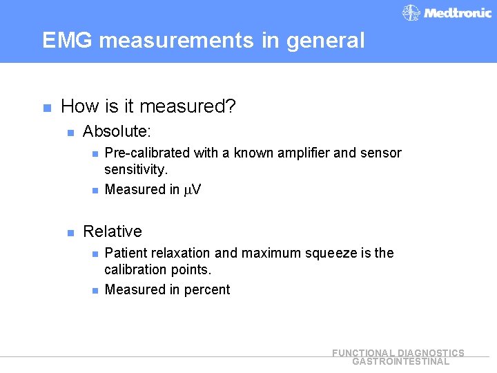 EMG measurements in general n How is it measured? n Absolute: n n n