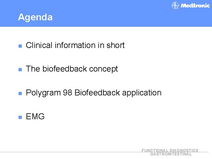 Agenda n Clinical information in short n The biofeedback concept n Polygram 98 Biofeedback