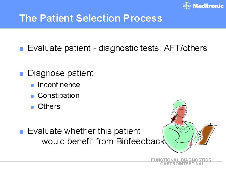 The Patient Selection Process n Evaluate patient - diagnostic tests: AFT/others n Diagnose patient