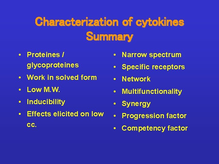 Characterization of cytokines Summary • Proteines / glycoproteines • Narrow spectrum • Work in