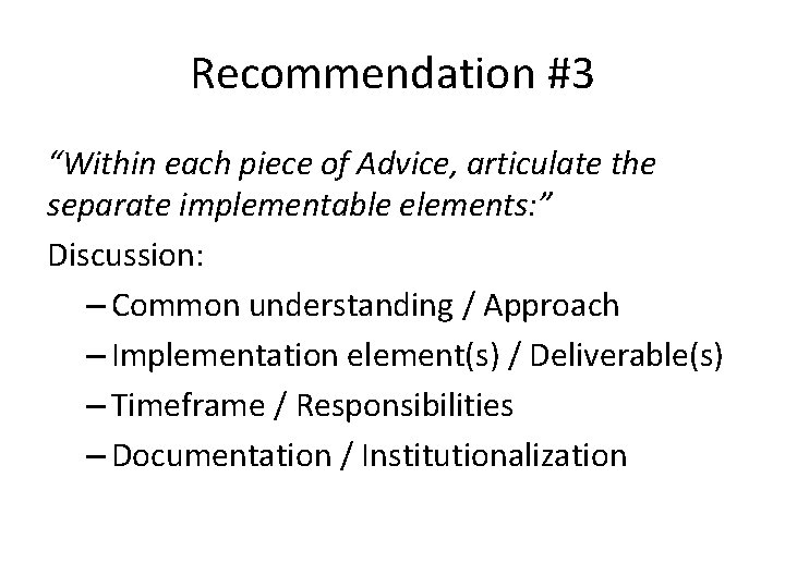 Recommendation #3 “Within each piece of Advice, articulate the separate implementable elements: ” Discussion: