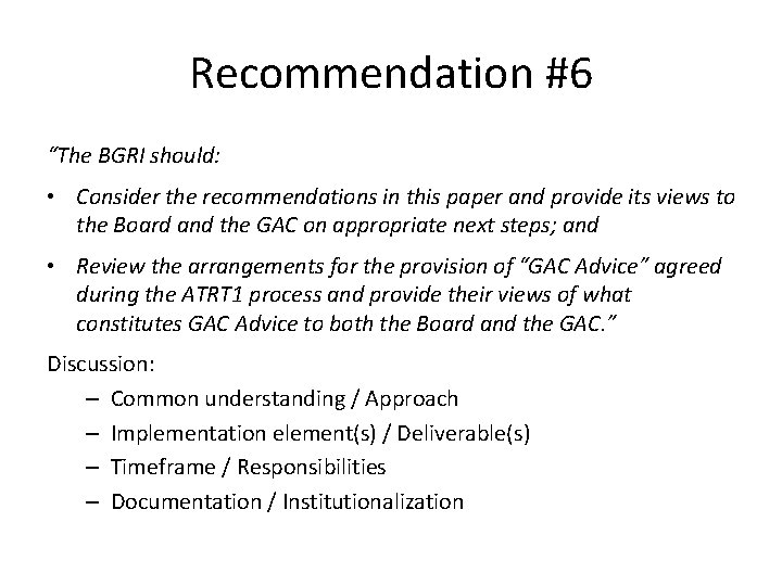 Recommendation #6 “The BGRI should: • Consider the recommendations in this paper and provide