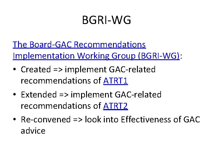 BGRI-WG The Board-GAC Recommendations Implementation Working Group (BGRI-WG): • Created => implement GAC-related recommendations