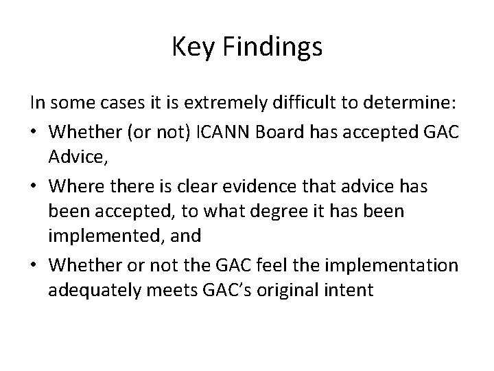 Key Findings In some cases it is extremely difficult to determine: • Whether (or
