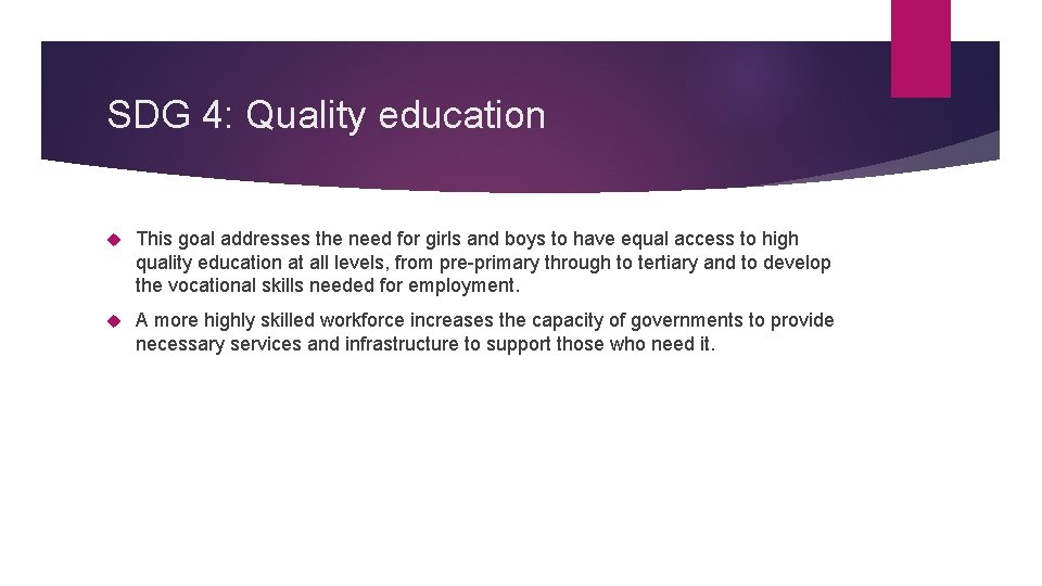 SDG 4: Quality education This goal addresses the need for girls and boys to