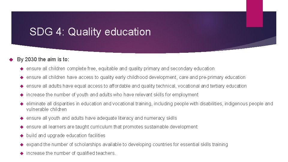 SDG 4: Quality education By 2030 the aim is to: ensure all children complete