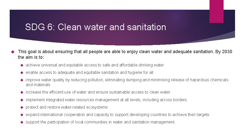 SDG 6: Clean water and sanitation This goal is about ensuring that all people