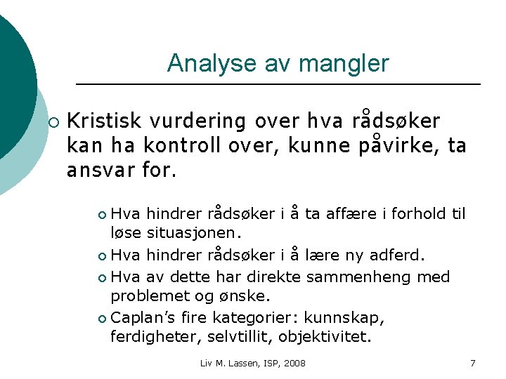 Analyse av mangler ¡ Kristisk vurdering over hva rådsøker kan ha kontroll over, kunne