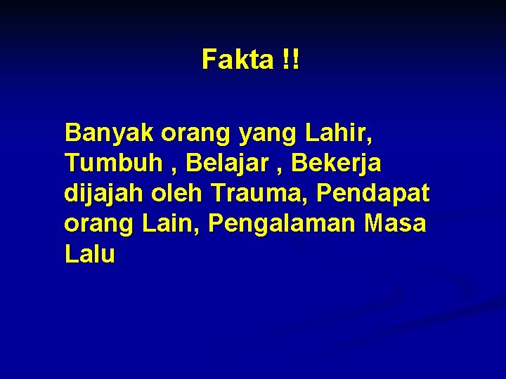 Fakta !! Banyak orang yang Lahir, Tumbuh , Belajar , Bekerja dijajah oleh Trauma,