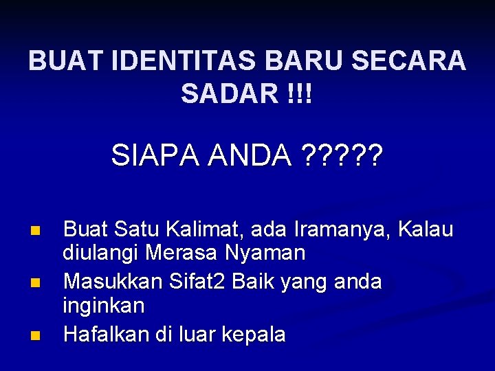 BUAT IDENTITAS BARU SECARA SADAR !!! SIAPA ANDA ? ? ? n n n