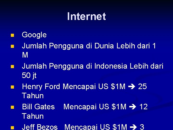 Internet n n n Google Jumlah Pengguna di Dunia Lebih dari 1 M Jumlah