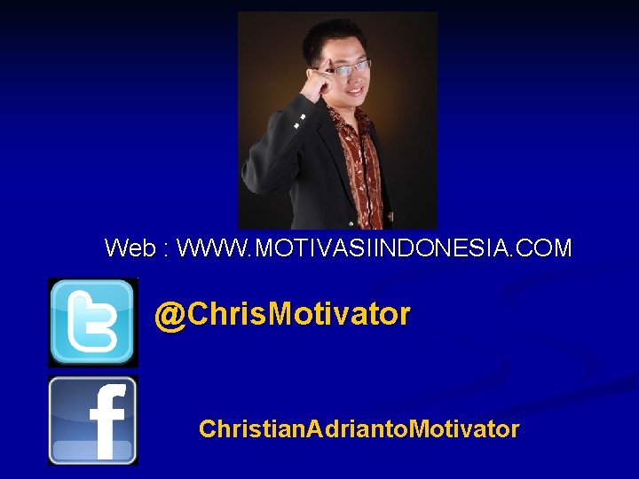 Web : WWW. MOTIVASIINDONESIA. COM @Chris. Motivator Christian. Adrianto. Motivator 