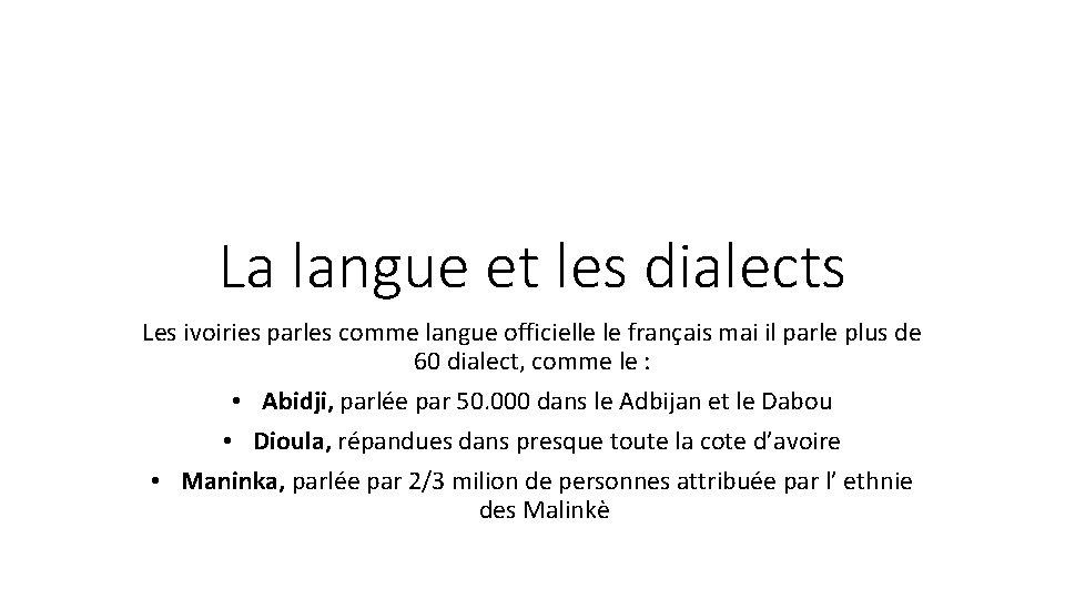 La langue et les dialects Les ivoiries parles comme langue officielle le français mai