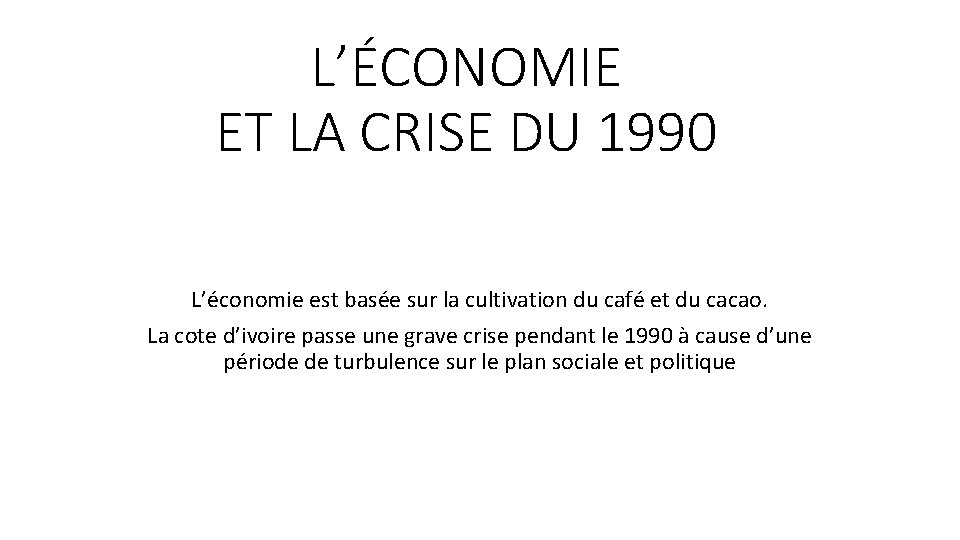 L’ÉCONOMIE ET LA CRISE DU 1990 L’économie est basée sur la cultivation du café